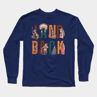 Landback - Native American Indians Campaign Long Sleeve T-Shirt